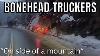 Bonehead Truckers Of The Week I Want To Be A Big Time Truck Driver